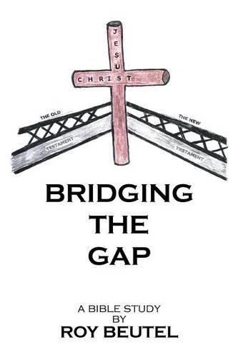 Cover image for Bridging the Gap: A Bible Study