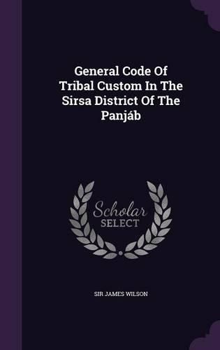 Cover image for General Code of Tribal Custom in the Sirsa District of the Panjab