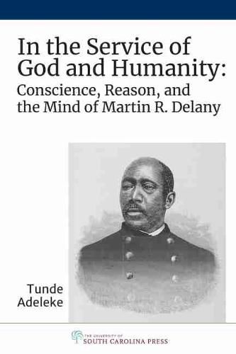 In the Service of God and Humanity: Conscience, Reason, and the Mind of Martin R. Delany