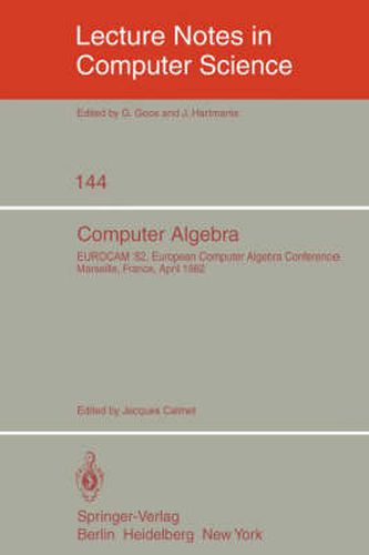 Cover image for Computer Algebra: EUROCAM '82, European Computer Algebra Conference, Marseilles, France, April 5-7, 1982