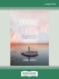 Cover image for Guiding Lights: The Extraordinary Lives of Lighthouse Women