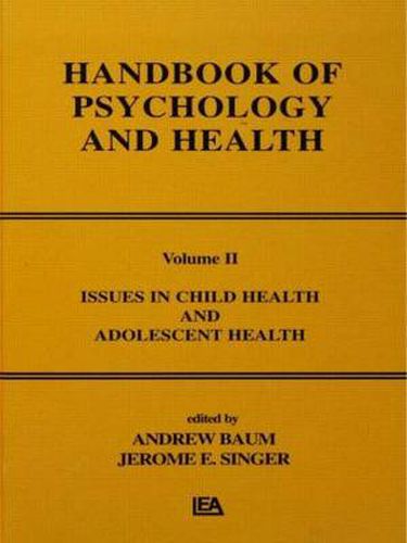 Cover image for Issues in Child Health and Adolescent Health: Handbook of Psychology and Health, Volume 2