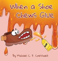 Cover image for When a Shoe Chews Glue