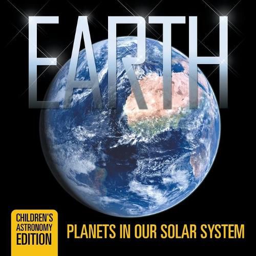 Cover image for Earth: Planets in Our Solar System Children's Astronomy Edition