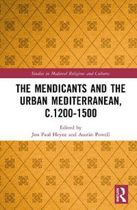 Cover image for The Mendicants and the Urban Mediterranean, c.1200-1500