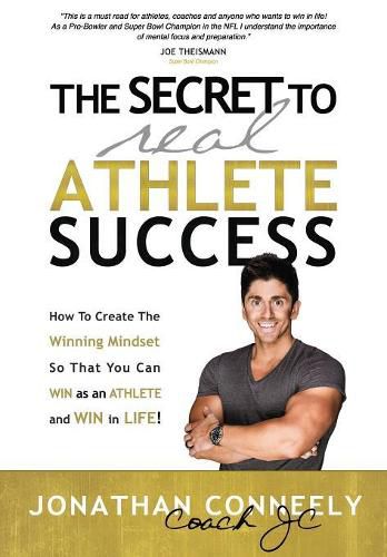 Cover image for The Secret to Real Athlete Success: How To Create The Winning Mindset so That You Can WIN as an Athlete and WIN in Life!