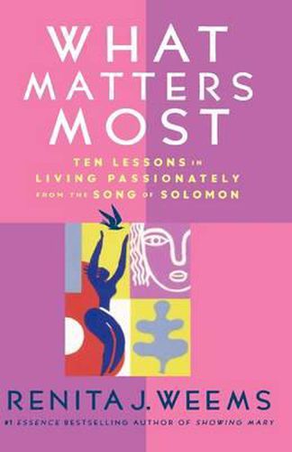 Cover image for What Matters Most: Ten Lessons in Living Passionately from the Song of Solomon