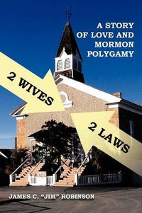 Cover image for 2 Wives 2 Laws: A Story of Mormon Polygamy