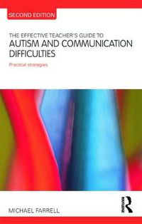 Cover image for The Effective Teacher's Guide to Autism and Communication Difficulties: Practical strategies