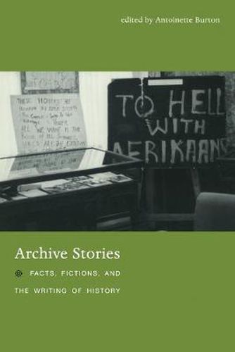 Cover image for Archive Stories: Facts, Fictions, and the Writing of History