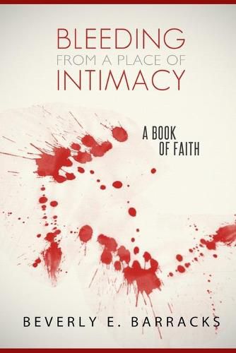 Cover image for Bleeding From A Place Of Intimacy: A Book Of Faith