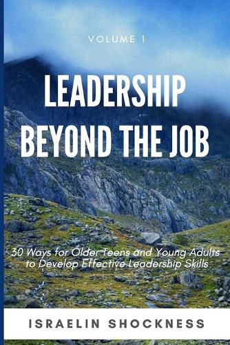 Cover image for Leadership Beyond the Job: 30 Ways For Older Teens and Young Adults To Develop Effective Leadership Skills