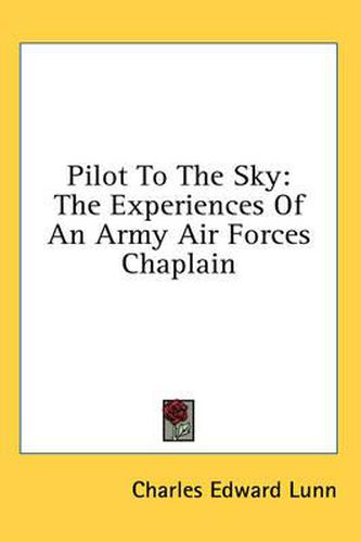 Cover image for Pilot to the Sky: The Experiences of an Army Air Forces Chaplain
