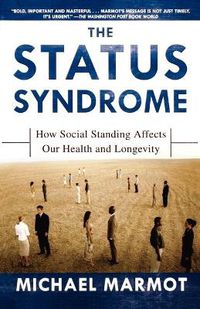Cover image for The Status Syndrome: How Social Standing Affects Our Health and Longevity