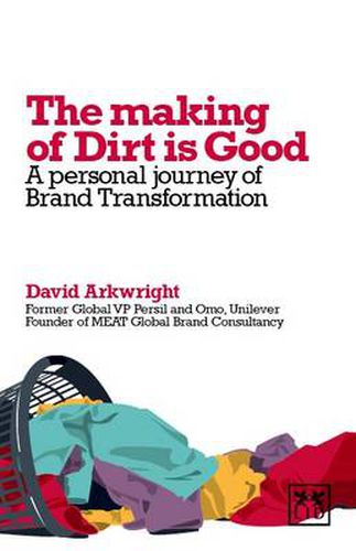 Cover image for The Making of Dirt is Good: A Personal Journey of Brand Transformation