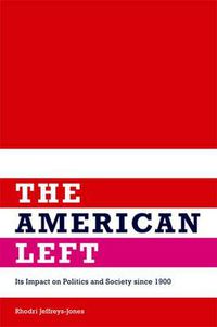 Cover image for The American Left: Its Impact on Politics and Society since 1900