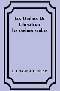 Cover image for Les Ordres De Chevalerie