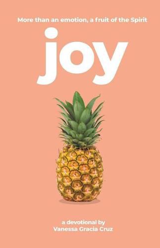 Cover image for Joy: More Than an Emotion, a Fruit of the Spirit