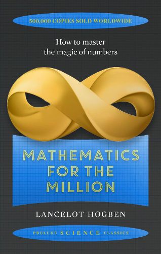 Cover image for Mathematics for the Million: How to Master the Magic of Numbers