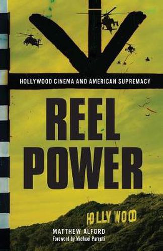 Cover image for Reel Power: Hollywood Cinema and American Supremacy