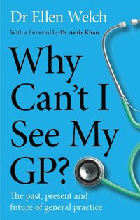 Cover image for Why Can't I See My GP?