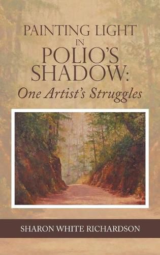 Cover image for Painting Light in Polio's Shadow: One Artist's Struggles