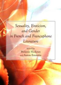 Cover image for Sexuality, Eroticism, and Gender in French and Francophone Literature