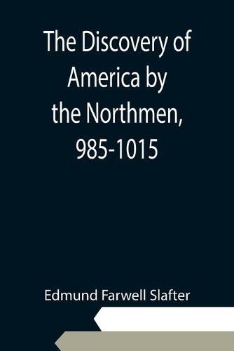 The Discovery of America by the Northmen, 985-1015