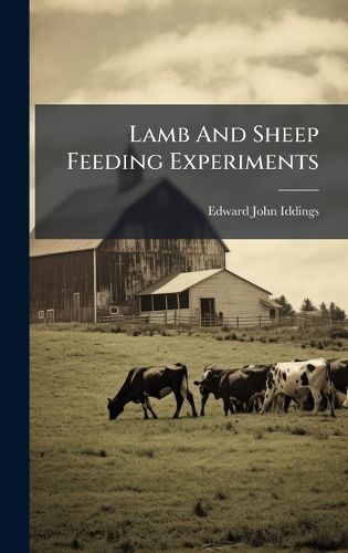 Cover image for Lamb And Sheep Feeding Experiments