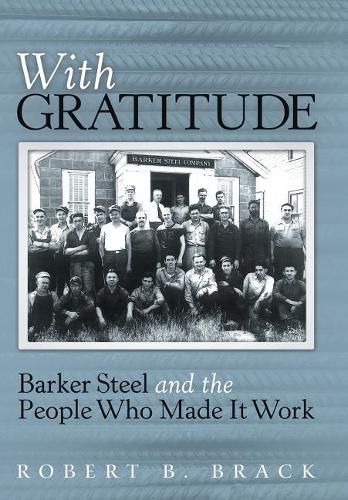 With Gratitude: Barker Steel and the People Who Made It Work