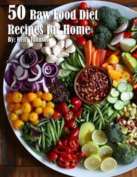 Cover image for 50 Raw Food Diet Recipes for Home