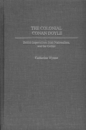 The Colonial Conan Doyle: British Imperialism, Irish Nationalism, and the Gothic