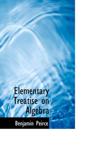 Cover image for Elementary Treatise on Algebra