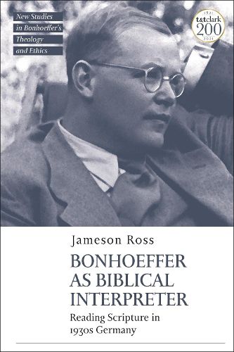 Cover image for Bonhoeffer as Biblical Interpreter: Reading Scripture in 1930s Germany