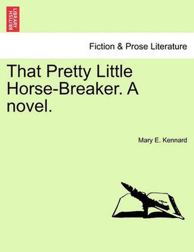 Cover image for That Pretty Little Horse-Breaker. a Novel.