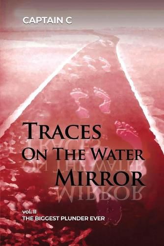 Traces on the Water Mirror: Volume II: The Biggest Plunder Ever