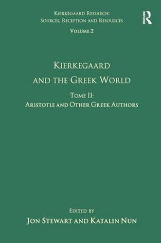 Cover image for Volume 2, Tome II: Kierkegaard and the Greek World - Aristotle and Other Greek Authors