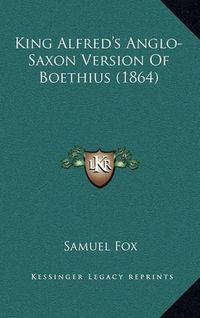 Cover image for King Alfred's Anglo-Saxon Version of Boethius (1864)