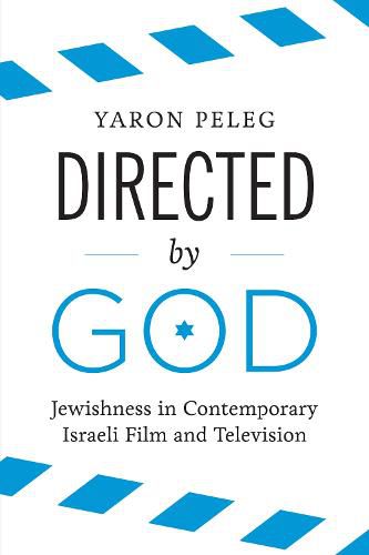 Directed by God: Jewishness in Contemporary Israeli Film and Television