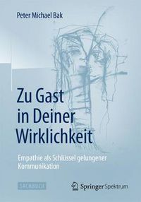 Cover image for Zu Gast in Deiner Wirklichkeit: Empathie als Schlussel gelungener Kommunikation