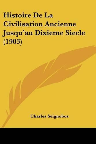 Cover image for Histoire de La Civilisation Ancienne Jusqu'au Dixieme Siecle (1903)