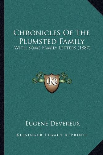 Cover image for Chronicles of the Plumsted Family: With Some Family Letters (1887)