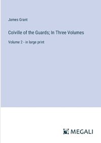 Cover image for Colville of the Guards; In Three Volumes