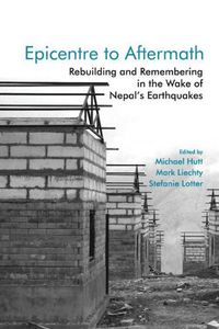 Cover image for Epicentre to Aftermath: Rebuilding and Remembering in the Wake of Nepal's Earthquakes