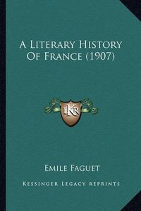 Cover image for A Literary History of France (1907)