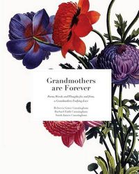 Cover image for Grandmothers Are Forever: Poems, Words, and Thoughts, for, and from, A Grandmothers Undying Love