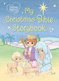 Cover image for Precious Moments: My Christmas Bible Storybook