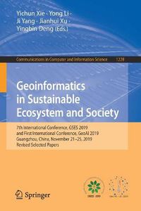 Cover image for Geoinformatics in Sustainable Ecosystem and Society: 7th International Conference, GSES 2019, and First International Conference, GeoAI 2019, Guangzhou, China, November 21-25, 2019, Revised Selected Papers
