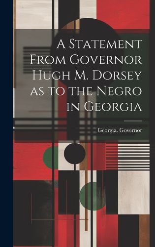 Cover image for A Statement From Governor Hugh M. Dorsey as to the Negro in Georgia