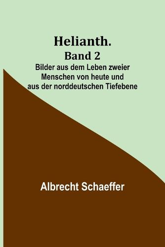 Cover image for Helianth. Band 2; Bilder aus dem Leben zweier Menschen von heute und aus der norddeutschen Tiefebene